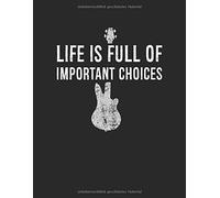 Notenheft: Das Notenbuch Fuer Alle Gitarristen Ueber 100 Blanko Seiten Im A4+ Format Zum Niederschreiben Deiner Besten Songs Und Lieder Motiv: Important Choices 3