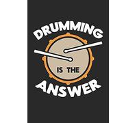 Notenheft: Das Notenbuch Fuer Alle Schlagzeuger Ueber 100 Blanko Seiten Im 6x9 Format Zum Niederschreiben Deiner Besten Songs Und Lieder Motiv: Drumming Is The Answer