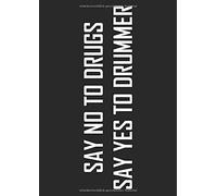 Notenheft: Das Notenbuch Fuer Alle Schlagzeuger Ueber 100 Blanko Seiten Im A4 Format Zum Niederschreiben Deiner Besten Songs Und Lieder Motiv: Say Yes To Drummer