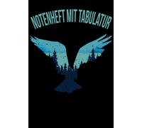 Notenheft Mit Tabulatur: Din A5 Fuer Anfaenger Und Fortgeschrittene / Blanko Notenblock / Leere Notenzeilen / Notensystem / Fuer Die Schule / Komponist / Mit Tabulatur / Adler Freiheit Beten Vogel