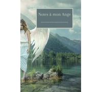 Notes à mon Ange: Votre ange gardien est votre meilleur ami