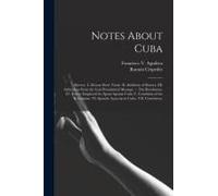 Notes About Cuba: Slavery. I. African Slave Trade. Ii. Abolition Of Slavery. Iii. Inferences From The Last Presidential Message. -- The