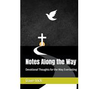 Notes Along the Way: Devotional Thoughts for the Way Everlasting