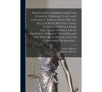 Notes And Commentaries On Chinese Criminal Law, And Cognate Topics. With Special Relation To Ruling Cases. Together With A Brief Excursus On The Law O