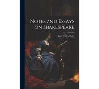 Notes And Essays On Shakespeare