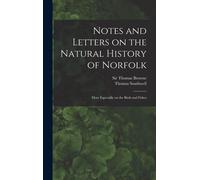 Notes And Letters On The Natural History Of Norfolk: More Especially On The Birds And Fishes