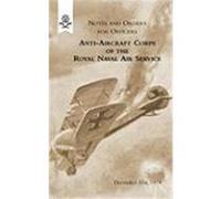 Notes and Orders for Officers Anti-Aircraft Corps of the Royal Naval Air Service (London Division) 1915 Section R. N. , Anti-Aircraft (Auteur)