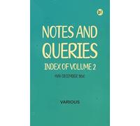 Notes and Queries, Index of Volume 2, May-December, 1850