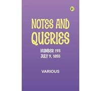 Notes and Queries, Number 193, July 9, 1853