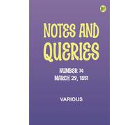 Notes and Queries, Number 74, March 29, 1851