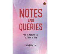 Notes and Queries, Vol. IV, Number 101, October 4, 1851