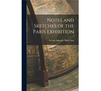 Notes and Sketches of the Paris Exhibition - George Augustus Henry Sala - Creative Media Partners LLC - Livre en Anglais George Augustus Henry SalaGeorge Augustus Henry Sala (Auteur)