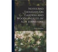 Notes and Thoughts On Gardens and Woodlands Ed. by A.J.H. Johnstone - Frances Jane Hope - Creative Media Partners LLC - Livre en Anglais Frances Jane HopeFrances Jane Hope (Auteur)