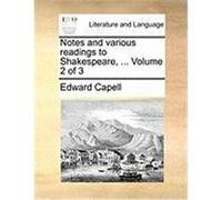 Notes and Various Readings to Shakespeare, ... Volume 2 of 3 Capell, Edward (Auteur)
