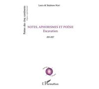 Notes, aphorismes et poésie Excavation 2011-2017 - 2011-2017 - Stéphane Hurt - L'harmattan - broché - Poésie