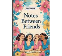 Notes Between Friends: Where Friendship Writes Itself