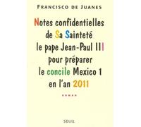 Notes Confidentielles De Sa Sainteté Le Pape Jean-Paul Iii - Pour Préparer Le Concile Mexico 1 En L'an 2011, Roman