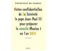 Notes Confidentielles De Sa Sainteté Le Pape Jean-Paul Iii - Pour Préparer Le Concile Mexico 1 En L'an 2011, Roman