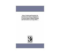 Notes, Critical And Practical, On The Book Of Leviticus: Designed As A General Help To Biblical Reading And Instruction. By George Bush ...