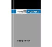 Notes, Critical and Practical, on the Book of Numbers: Designed as a General Help to Biblical Reading and Instruction Bush, George (Auteur)
