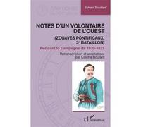 Notes d’un Volontaire de l’Ouest – Zouaves pontificaux (3e bataillon) – Campagne 1870-1871