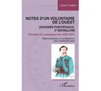Notes d’un Volontaire de l’Ouest – Zouaves pontificaux (3e bataillon) – Campagne 1870-1871