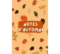 Notes d'Automne: Carnet de notes, calepin, compagnon d'idées, organisateur de créativité pour adultes et enfants, cahier de brouillon, 100 pages