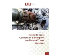 Notes de cours "Conversion d'energie et machines AC" avec exercices - Ammar Bentounsi - Universitaires Europeennes - broché - Essai