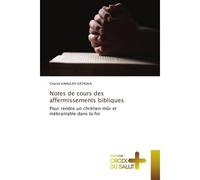 Notes de cours des affermissements bibliques Pour rendre un chrétien mûr et inébranlable dans la foi - Charite Kamuleyi Katsoka - Croix Du Salut - Poche - Essai