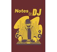 Notes De Dj: Carnet Simple Ou Journal Intime Sur Le Thème Du Deejaying Parfait Pour Les Amateurs De Bonne Musique
