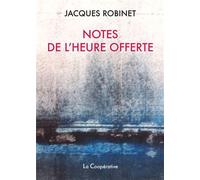 Notes de l'heure offerte - Jacques Robinet - La Cooperative - broché - Roman