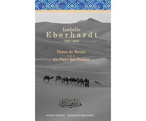 Notes de Route & Au Pays des Sables: Recueil d'ouvrages