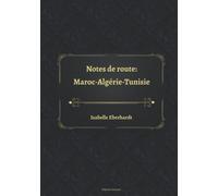Notes de route: Maroc-Algérie-Tunisie