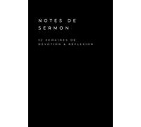 Notes de Sermon - 52 semaines de dévotion & réflexion: Carnet de sermons et prédications à remplir - Étude de la Bible - 108 pages