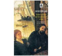 Fiodor Mikhaïlovitch Dostoïevski – Note d'hiver sur impression d'été – Traduction André Markowicz