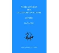 Notes diverses sur la capitale de l'Ouest Edition bilingue français-chinois - Xin Liu - Belles Lettres - broché - Essai