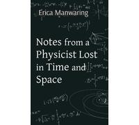 Notes d'un physicien perdu dans le temps et l'espace