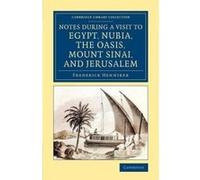 Notes During a Visit to Egypt, Nubia, the Oasis, Mount Sinai, and Jerusalem - [Version Originale] Frederick Henniker (Auteur)