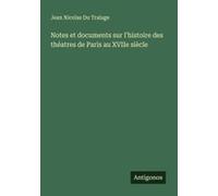 Notes Et Documents Sur L'histoire Des Théatres De Paris Au Xviie Siècle