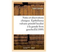 Notes Et Observations Cliniques Épithélioma Vulvaire Primitif Localisé À La Grande Lèvre Gauche