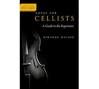 Notes for Cellists: A Guide to the Repertoire