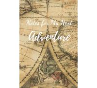Notes For My Next Adventure