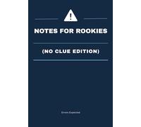 Notes For Rookies (No Clue Edition): Funny Beginner Notebook For Learning, Training, And New Skills | Clean Lined Journal For Notes, Lists, Practice, And Trying Your Best