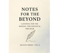 Notes for the Beyond.: A Journal for the Missing, the Distant & the Dear.