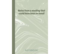 Notes From a Meeting That Could Have Been an Email: Funny Sarcastic Work Notebook for Coworker Pastel Sage Green