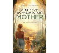 Notes from a Non-Expectant Mother: A Journey to Motherhood through IVF and Adoption