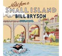 Notes From A Small Island by Bill Bryson Bryson, Bill (Auteur)