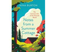 Notes from a Summer Cottage: The Intimate Life of the Outside World