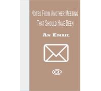 Notes From Another Meeting That Should Have Been An Email: Give Thanks, Practice Positivity, Find Joy