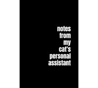 Notes From My Cat’s Personal Assistant: A Funny Lined Journal for Cat Moms, Feline Managers, and Overworked Humans Who Answer to Their Pets